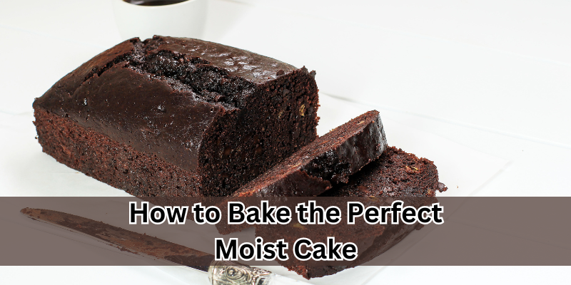 Bake the Perfect Moist Cake Tips and Tricks