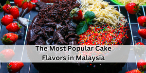 The Most Popular Cake Flavors in Malaysia