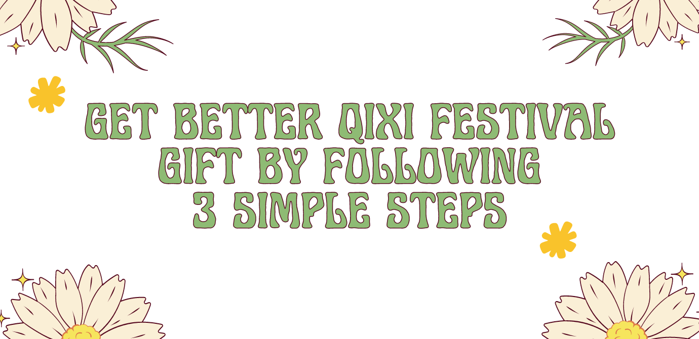 Get Better Qixi Festival Gift By Following 3 simple steps