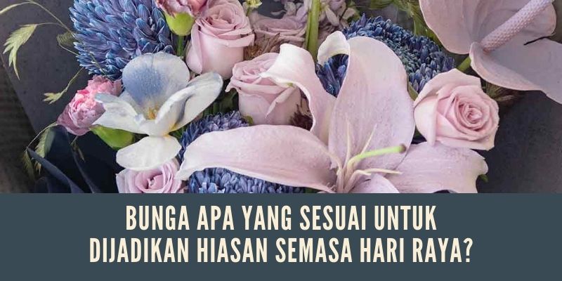 Bunga apa yang sesuai dijadikan hiasan semasa hari raya