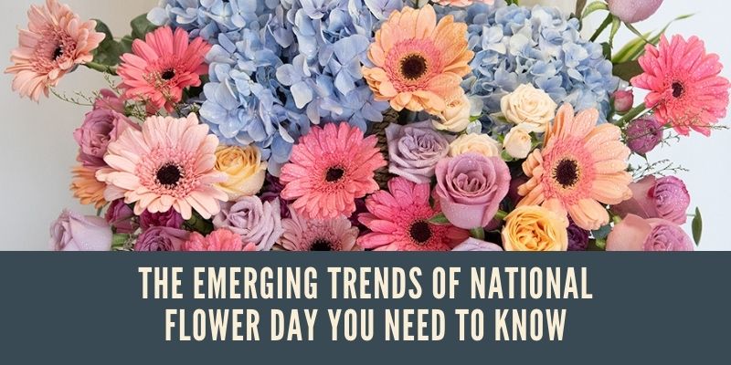 The Emerging Trends Of National Flower Day You Need To Know