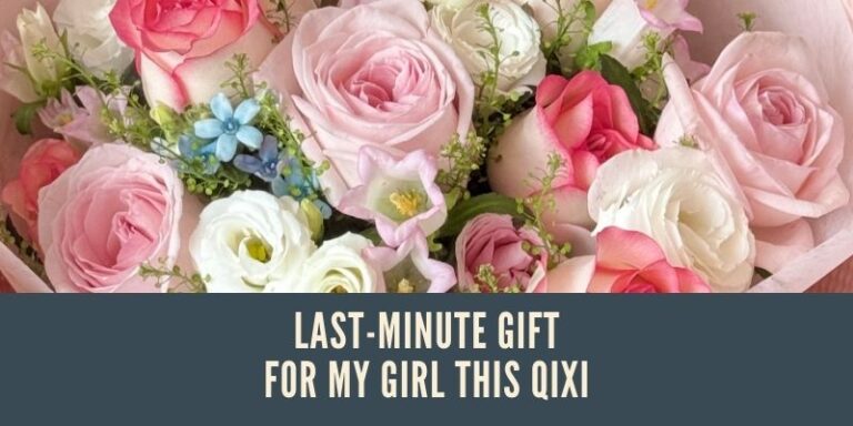 Last-Minute Gift for MY Girl This Qixi, qixi flower bouquet